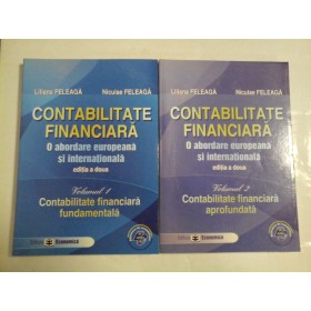 CONTABILITATE  FINANCIARA  O abordare europeana si internationala  vol. 1 si vol. 2  -  Liliana FELEAGA si Niculae FELEAGA 